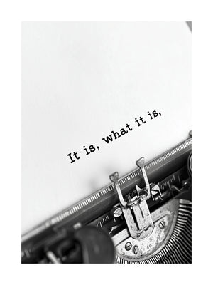 It Is What It Is Poster